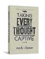 Taking Every Thought Captive