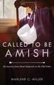 Called to Be Amish: My Journey from Head Majorette to the Old Order