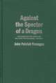 Against the Specter of a Dragon: The Campaign for American Military Preparedness, 1914-1917