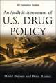 An Analytic Assessment of U.S. Drug Policy