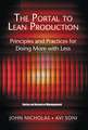 The Portal to Lean Production: Principles and Practices for Doing More with Less