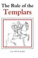 The Rule of the Templars – The French Text of the Rule of the Order of the Knights Templar