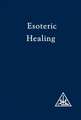 Bailey, A: Esoteric Healing, Vol 4