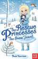 Harrison, P: Rescue Princesses: The Snow Jewel