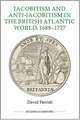 Jacobitism and Anti–Jacobitism in the British Atlantic World, 1688–1727 Volume 96