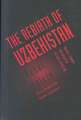 Rebirth of Uzbekistan: Politics, Economy and Society in the Post-Soviet Era