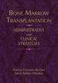 Bone Marrow Transplantation: Administrative Strategies & Clinical Concerns