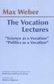 The Vocation Lectures: 'Science as a Vocation'; 'Politics as a Vocation'