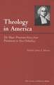 Theology in America: The Major Protestant Voices from Puritanism to Neo-Orthodoxy