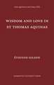 Wisdom & Love in Saint Thomas Aquinas