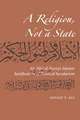 A Religion, Not a State: Ali 'Abd al-Raziq's Islamic justification of Political Secularism