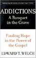 Addictions: Finding Hope in the Power of the Gospel