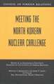 Meeting the North Korean Nuclear Challenge: Report of an Independent Task Force Sponsored by the Council on Foreign Relations