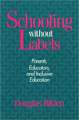 Schooling Without Labels: Parents, Educators, and Inclusive Education