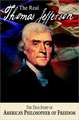 The Real Thomas Jefferson: The True Story of America's Philosopher of Freedom