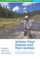 Arizona Trout Streams and Their Hatches – Fly Fishing in the High Deserts of Arizona and Western New Mexico 2e