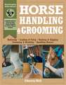 Horse Handling & Grooming: Haltering * Leading & Tying * Bathing & Clipping * Grooming & Braiding * Handling Hooves