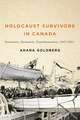 Holocaust Survivors in Canada: Exclusion, Inclusion, Transformation, 1947–1955