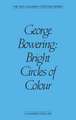 George Bowering: Bright Circles of Colour