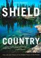 Shield Country: The Life and Times of the Oldest Piece of the Planet