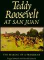 Teddy Roosevelt at San Juan: The Making of a President