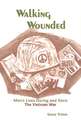 Walking Wounded: Men's Lives During and Since the Vietnam War