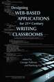 Designing Web-Based Applications for 21st Century Writing Classrooms