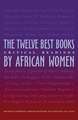 The Twelve Best Books by African Women: Critical Readings