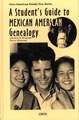 A Student's Guide to Mexican American Genealogy