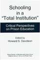 Schooling in a Total Institution: Critical Perspectives on Prison Education