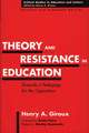 Theory and Resistance in Education: Towards a Pedagogy for the Opposition