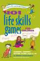 101 Life Skills Games for Children: Learning, Growing, Getting Along (Ages 6 to 12)