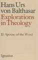 Explorations in Theology Vol. 2: The Spouse of the Word