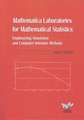 Mathematica Laboratories for Mathematical Statistics with CD-ROM: Emphasizing Simulation and Computer Intensive Methods