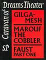 Caravan of Dreams Theater, Volume One: Gilgamesh, Marouf the Cobbler, Faust