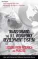 Transforming the U.S. Workforce Development Syst – Lessons from Research and Practice