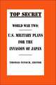 World War Two: U.S. Military Plans for the Invasion of Japan