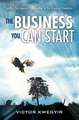 The Business You Can Start: Spotting the Greatest Opportunities in the Economic Downturn