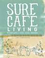 Surf Cafe Living: Cooking, Entertaining and Living by the Sea