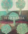 An Oak Spring Herbaria: Herbs and Herbals from the Fourteenth to the Nineteenth Centuries: A Selection of the Rare Books, Manuscripts and Works of Art in the Collection of Rachel Lambert Mellon