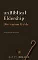 unBiblical Eldership Discussion Guide