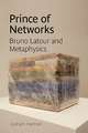 Prince of Networks: Bruno LaTour and Metaphysics