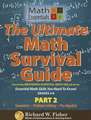 The Ultimate Math Survival Guide Part 2: Part of the Mastering Essential Math Skills Series