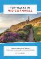 Top Walks in Mid Cornwall: Discover hidden Cornish highlights in these twelve spectacular circular walks