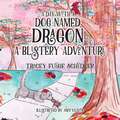 A Day With A Dog Named Dragon A Blustery Adventure