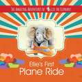 The Amazing Adventures of Ellie the Elephant - Ellie's First Plane Ride