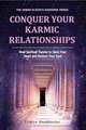 Conquer Your Karmic Relationships:: Heal Spiritual Trauma to Open Your Heart & Restore Your Soul