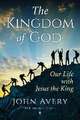 The Kingdom of God: Our life with Jesus the King