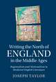 Writing the North of England in the Middle Ages: Regionalism and Nationalism in Medieval English Literature