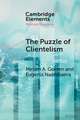 The Puzzle of Clientelism: Political Discretion and Elections Around the World